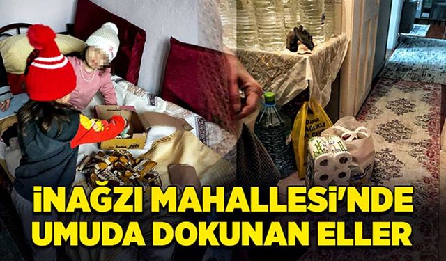 İnağzı Mahallesi'nde umuda dokunan eller