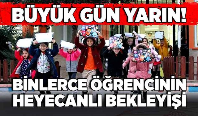 Büyük gün yarın! Binlerce öğrencinin heyecanlı bekleyişi