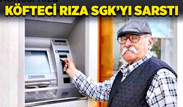 Köfteci Rıza SGK’yı sarstı