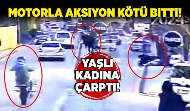 Motorla aksiyon kötü bitti! Yaşlı kadına çarptı!