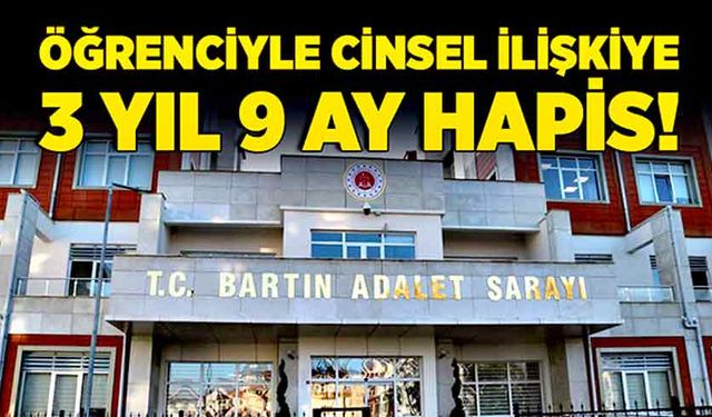 Öğrenciyle cinsel ilişkiye 3 yıl 9 ay hapis