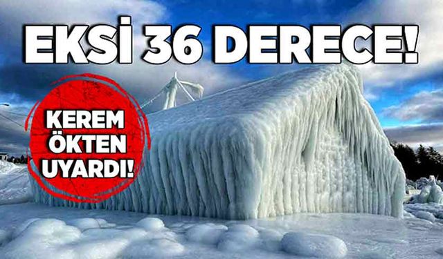 Kerem Ökten uyardı: Eksi 36 derece!