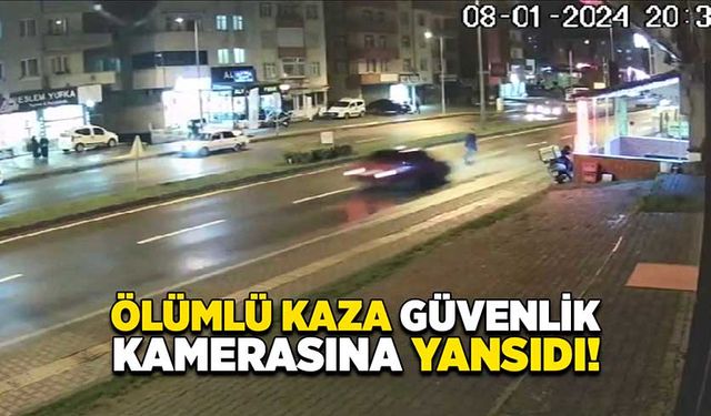 Ölümlü kaza güvenlik kamerasına yansıdı