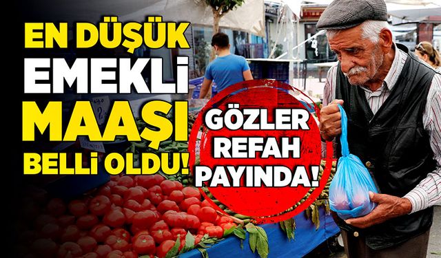 En düşük emekli maaşı belli oldu! Gözler refah payında!