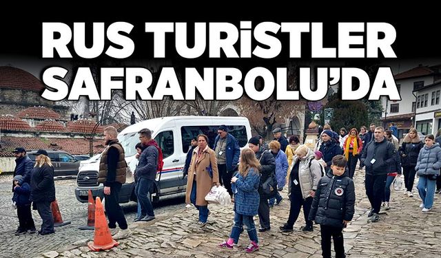 Rus turistler Safranbolu'yu ziyaret etti