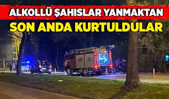 Alkollü şahıslar yanmaktan son anda kurtuldular