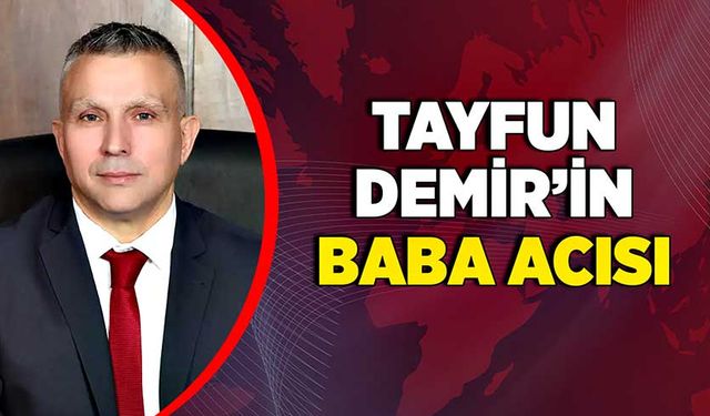 Tayfun Demir'in baba acısı!