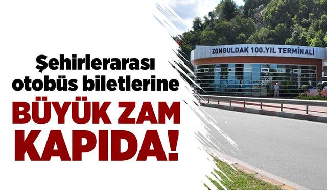 Şehirlerarası otobüs biletlerine büyük zam kapıda!