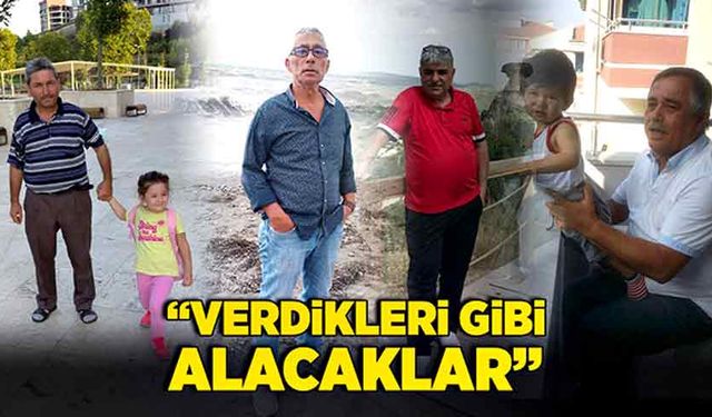 “Verdikleri gibi alacaklar”