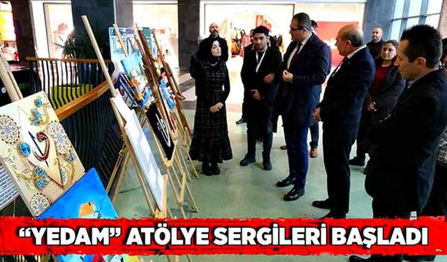 “YEDAM” atölye sergileri başladı