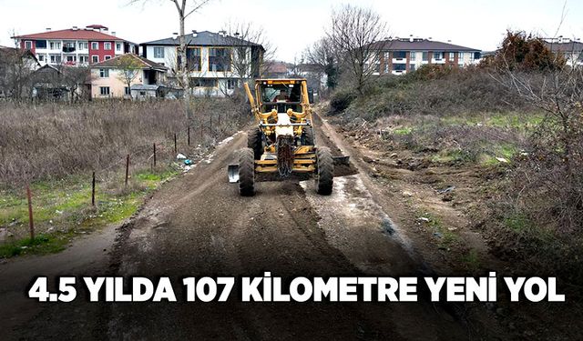 4.5 yılda 107 kilometre yeni yol