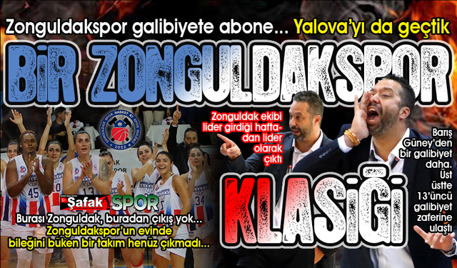 Galibiyetlerin takımı Zonguldakspor... Yalova’yı da devirdik: 87-46