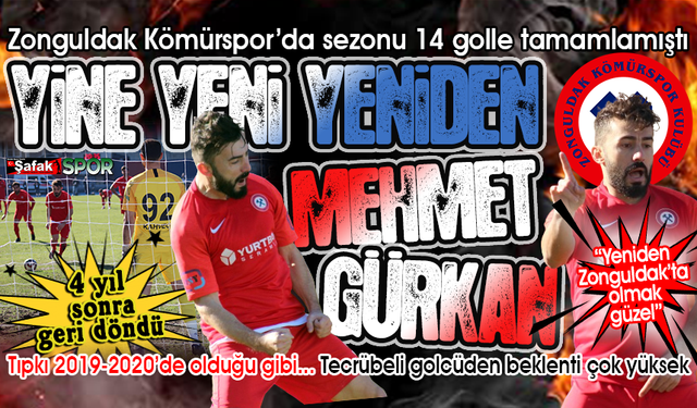 Son 4 sezonda 45 gol attı... Aramıza tekrar hoş geldin Mehmet Gürkan