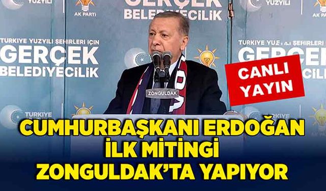 Cumhurbaşkanı Erdoğan İlk Mitingi Zonguldak’ta Yapıyor