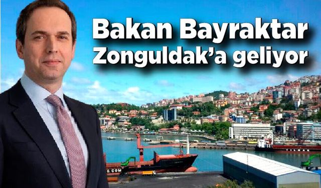 Bakan Alparslan Bayraktar Zonguldak’a geliyor
