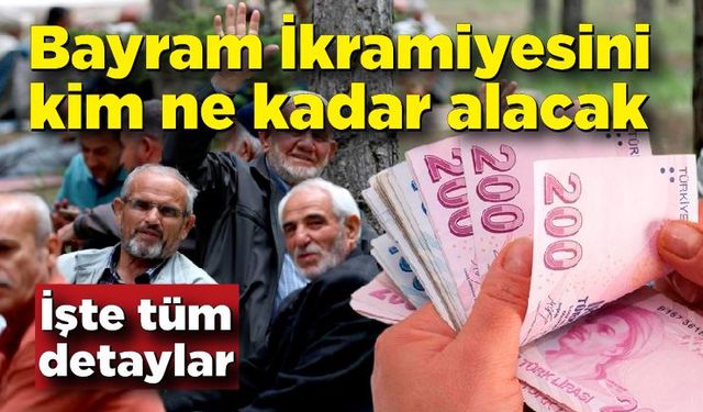 Bayram İkramiyesini kim ne kadar alacak? İşte Tüm Detaylar