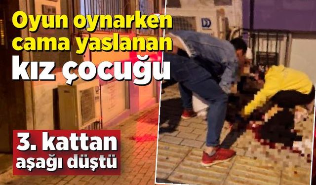 Oyun oynarken 3. kattan düşen 11 yaşındaki kız hayatını kaybetti