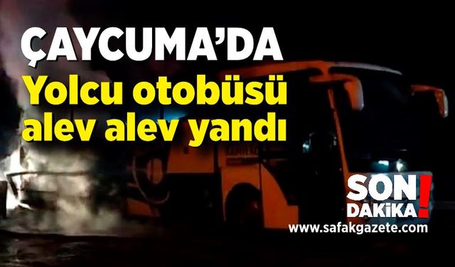 Çaycuma'da yolcu otobüsü alev alev yandı!