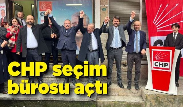 CHP ormanlı seçim bürosu açıldı