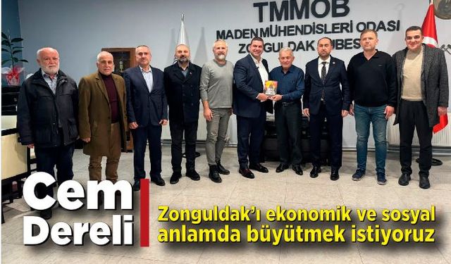 Cem Dereli: ‘Zonguldak’ı hem ekonomik hemde sosyal anlamda büyütmek istiyoruz’