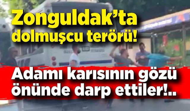 Zonguldak'ta dolmuşcu terörü! Karısının yanında darp ettiler