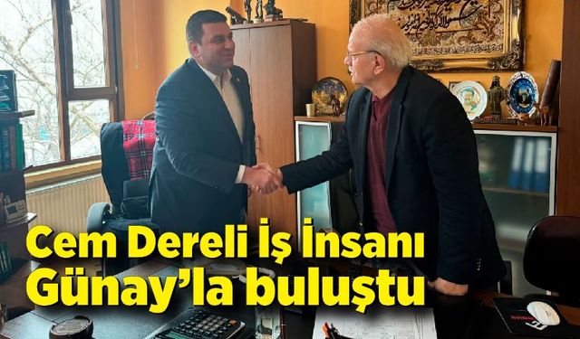 Cem Dereli İş İnsanı Günay’ı ziyaret edip destek istedi