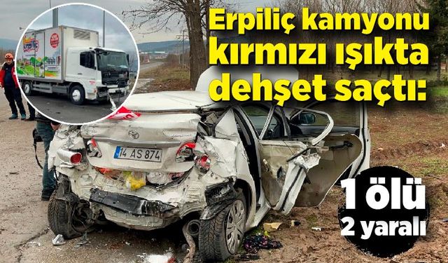 Erpiliç kamyonu kırmızı ışıkta dehşet saçtı: 1'i ölü, 2 yaralı