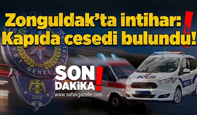 Zonguldak’ta intihar: Kapıda cesedi bulundu!