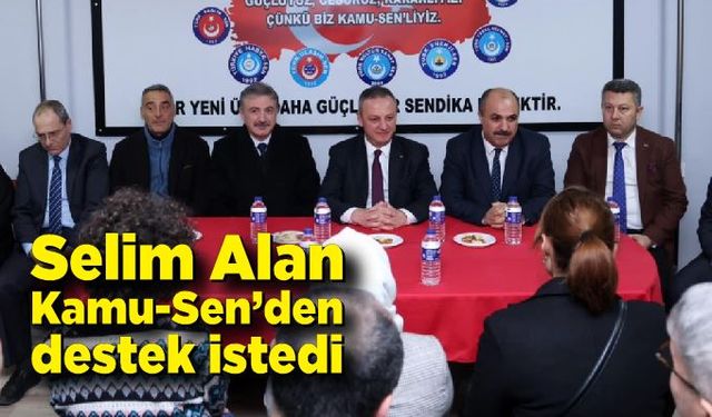 Ömer Selim Alan Kamu Sen'i ziyaret edip destek istedi