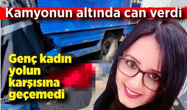 Yolun karşısına geçemedi! Kamyonetin altında kalan kadın hayatını kaybetti