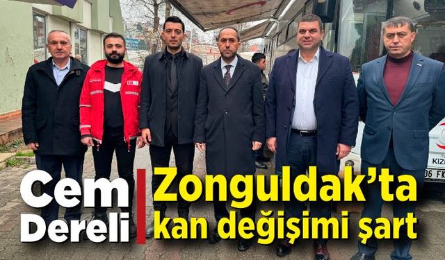 Cem Dereli: Zonguldak'ta kan değişimi şart