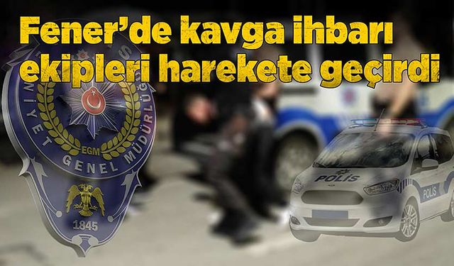 Fener’de kavga ihbarı ekipleri harekete geçti