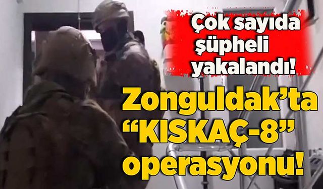 Zonguldak’ta “KISKAÇ-8” operasyonu! Çok sayıda şüpheli yakalandı!