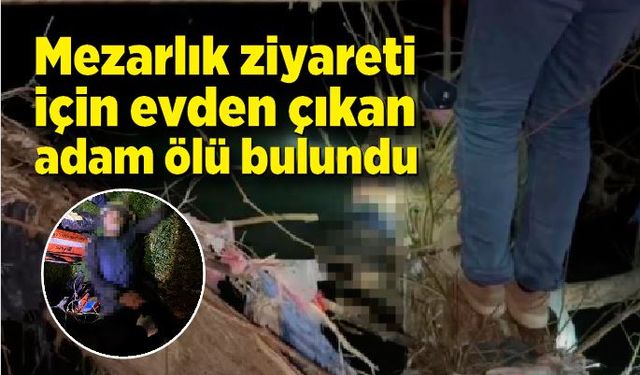 Eşinin mezarına ziyarete giden adam çayda ölü bulundu