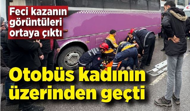 Otobüs kadının üstünden geçti