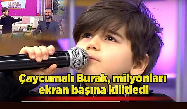 Çaycumalı Burak, milyonları ekran başına kilitledi