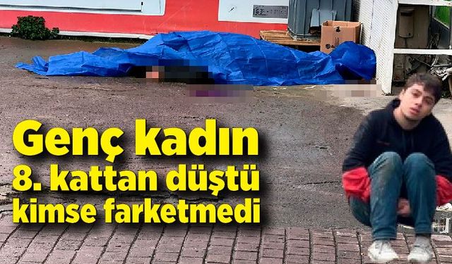 Acı olay! Genç kadın 8. kattan düştü kimse farketmedi