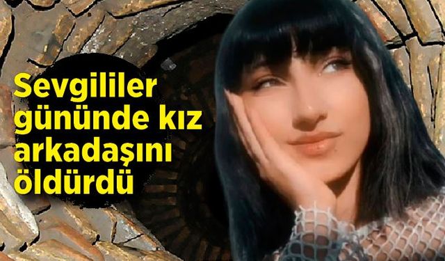 Sevgililer Günü’nde kız arkadaşını öldürdü