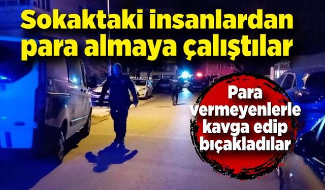 Sokakta yürüyen vatandaşlardan haraç almaya kalktılar