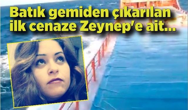 Batık gemiden çıkarılan ilk cenaze Zeynep'e ait...