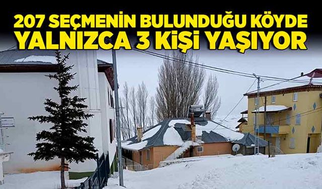 207 seçmenin bulunduğu köyde yalnızca 3 kişi yaşıyor