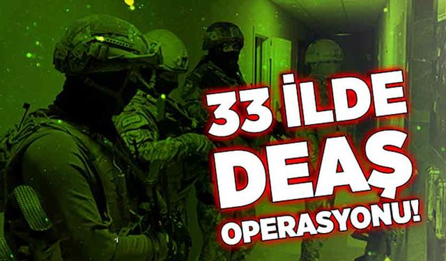 33 ilde DEAŞ operasyonu! 147 Şüpheli yakalandı!