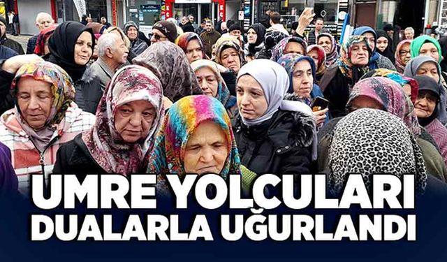 Umre yolcuları dualarla uğurlandı