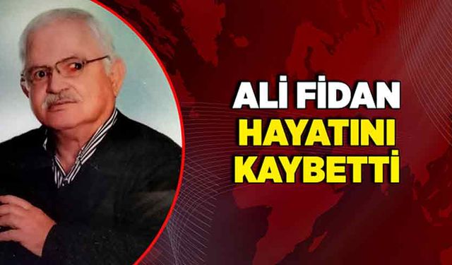 Ali Fidan hayatını kaybetti