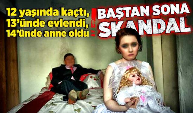 12 yaşında kaçtı, 13’ünde evlendi, 14’ünde anne oldu! Baştan sona skandal!