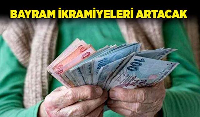 Emeklilerin bayram ikramiyeleri artacak