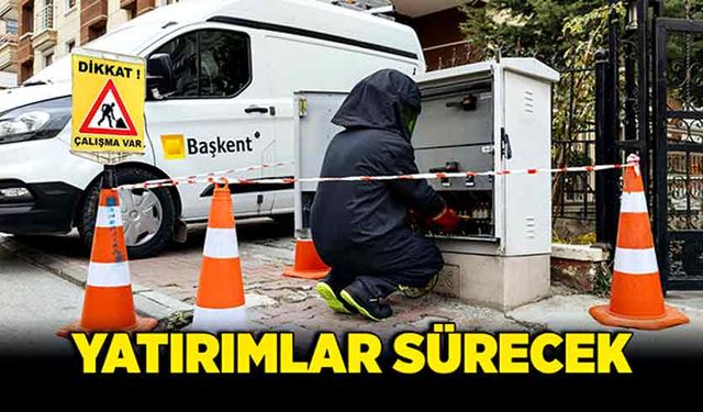 Yatırımlar sürecek