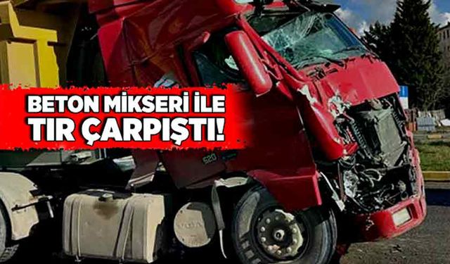 Beton mikseri ile tır çarpıştı!