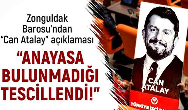 Zonguldak Barosu’ndan “Can Atalay” açıklaması: “Anayasa bulunmadığı tescillendi!”