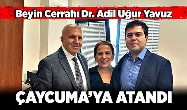 Beyin Cerrahı Dr. Adil Uğur Yavuz Çaycuma’ya atandı